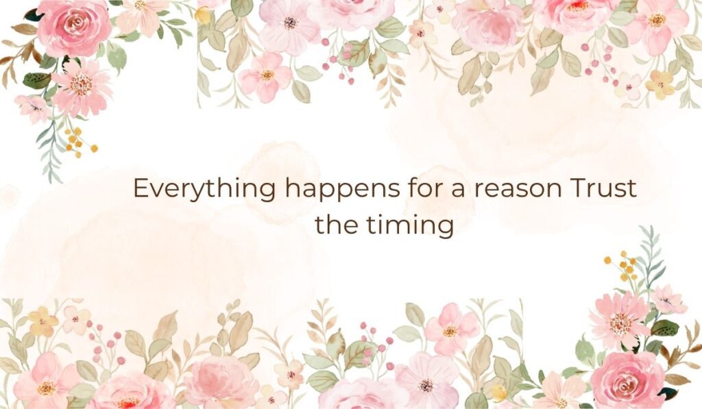 Soft pink watercolor floral borders on the top and bottom frame the divine timing text, "Everything happens for a reason Trust the timing"