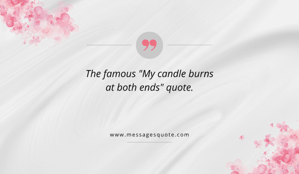 Famous literary quote graphic reading 'The famous "My candle burns at both ends" quote' over a luxurious white silk texture backdrop with pink floral corners.