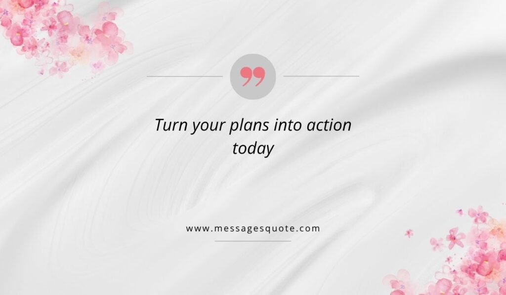 Soft white silk texture backdrop with pink floral arrangements surrounding the action-oriented work quote, "Turn your plans into action today" above messagesquote.com.