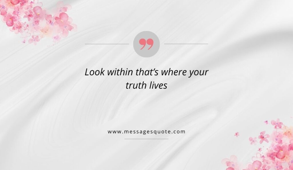 Elegant white draped silk fabric background with small pink floral arrangements and a pink quotation mark bubble reading, "Look within that's where your truth lives" above www.messagesquote.com.