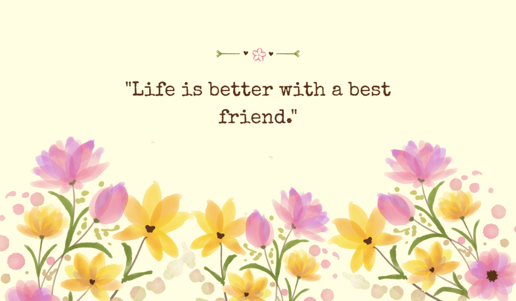 A light yellow watercolor background with vibrant tulips and text reading: Life is better with a best friend.