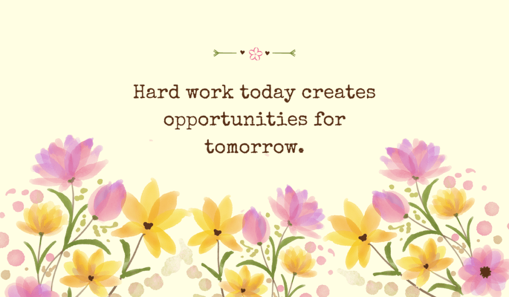 Vibrant yellow and pink watercolor wildflowers under the professional growth quote, "Hard work today creates opportunities for tomorrow."