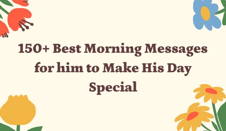 150+ Best Morning Messages for him to Make His Day Special