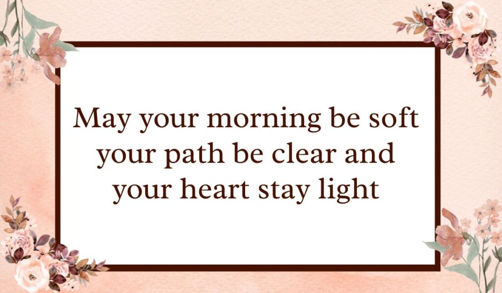 Classic white rectangular card with a dark brown border set against a textured peach watercolor background with floral accents, highlighting romantic best morning messages for him: "May your morning be soft your path be clear and your heart stay light".