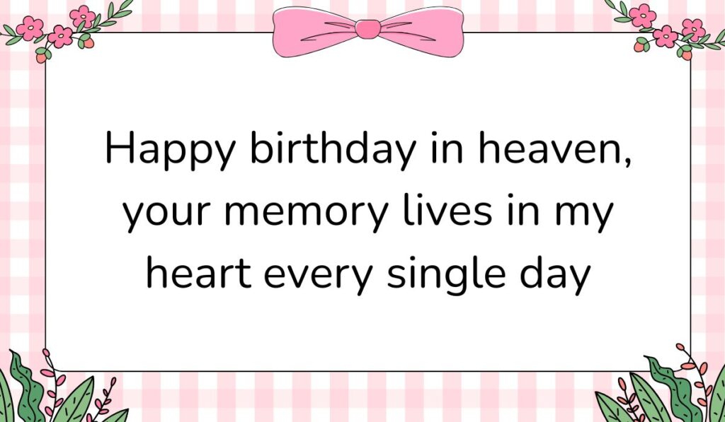 Charming white card featuring a pink gingham background pattern and a large pink bow graphic at the top center, displaying birthday messages for someone in heaven: "Happy birthday in heaven, your memory lives in my heart every single day".