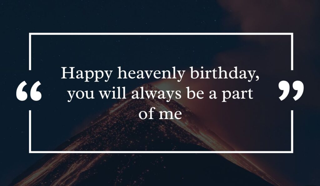 Dramatic dark night sky background featuring a lit volcanic peak at night, centered with a white quotation box highlighting peaceful birthday messages for someone in heaven: "Happy heavenly birthday, you will always be a part of me".
