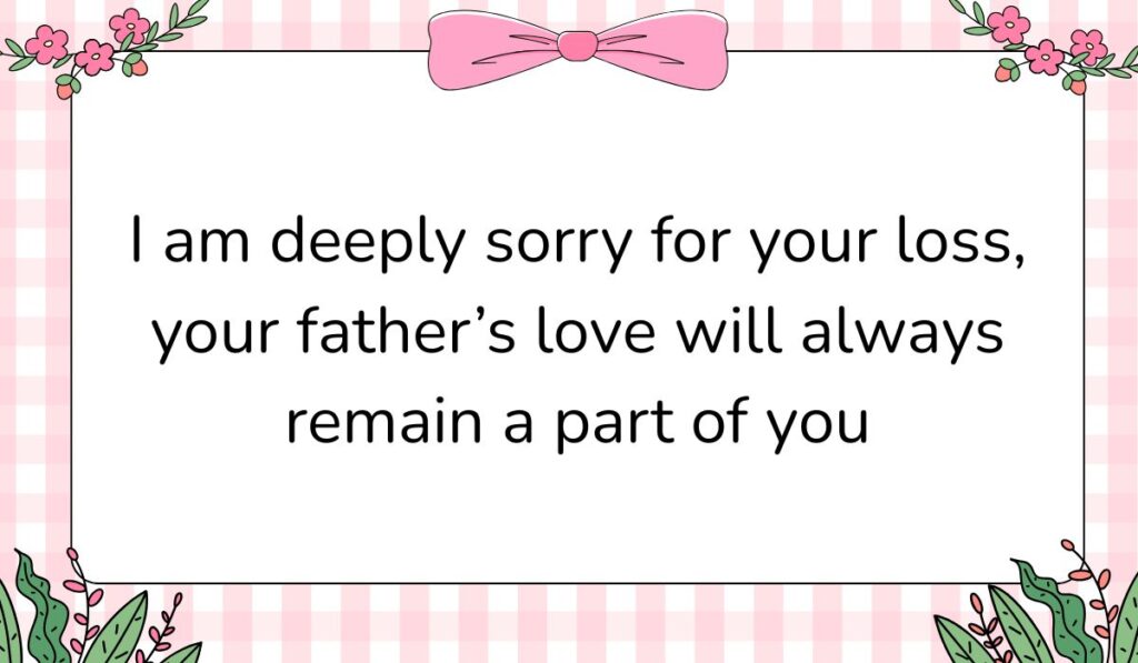 Charming white card featuring a pink gingham background pattern and a large pink bow graphic at the top center, displaying condolence messages for loss of father: "I am deeply sorry for your loss, your father’s love will always remain a part of you".