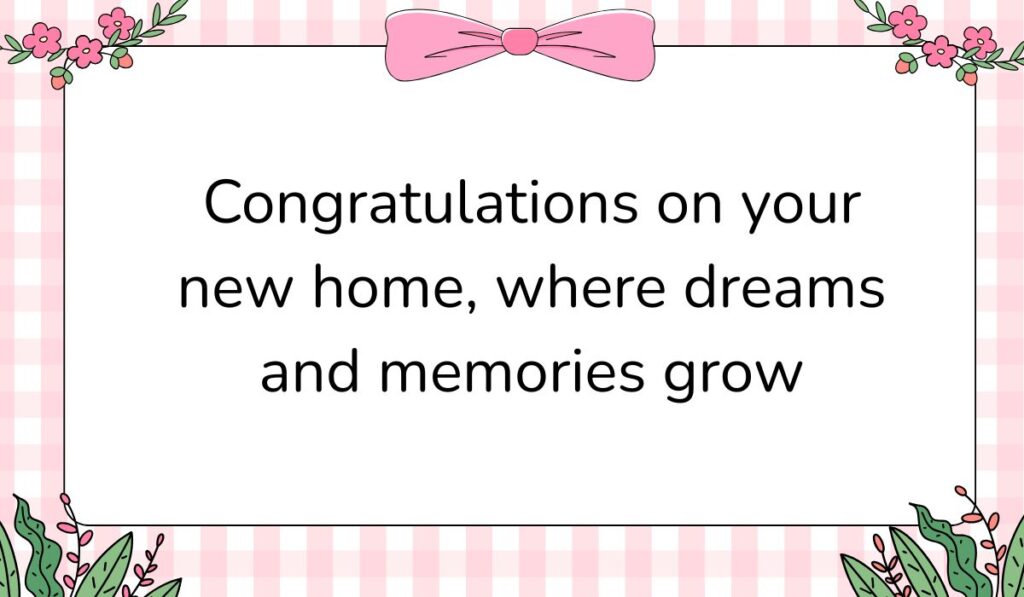 Charming white card featuring a pink gingham background pattern and a large pink bow graphic at the top center, displaying a congratulations message for a new home: "Congratulations on your new home, where dreams and memories grow".