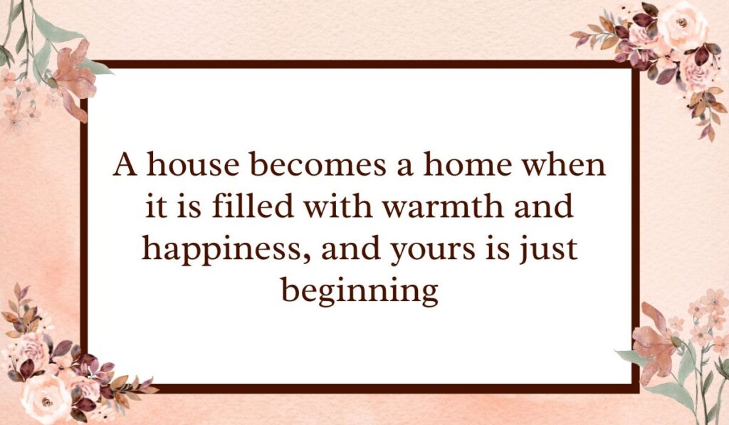Classic white rectangular card with a dark brown border set against a textured peach watercolor background with floral accents, highlighting a sweet congratulations message for a new home: "A house becomes a home when it is filled with warmth and happiness, and yours is just beginning".