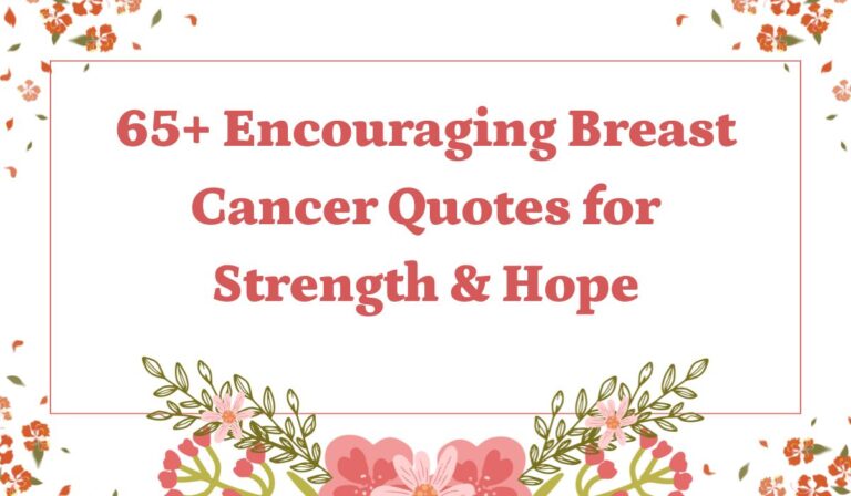 65+ Encouraging Breast Cancer Quotes for Strength & Hope