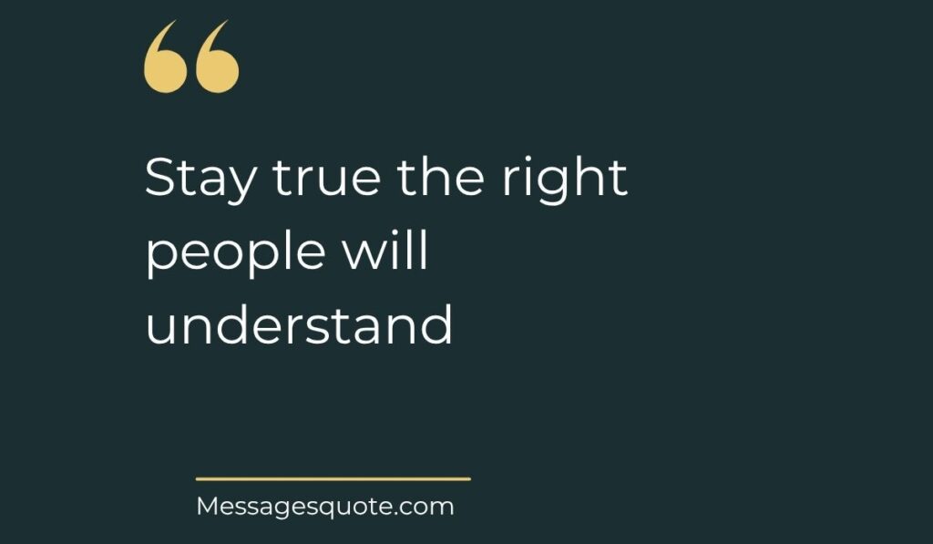 Minimalist dark slate background card with prominent gold quotation marks at the top left, spotlighting reassuring Facebook quotes for cover photo: "Stay true the right people will understand" above the website name Messagesquote.com.