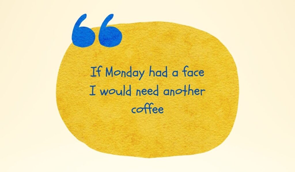 Vibrant textured golden-yellow watercolor circle accented by large painted blue quotation marks at the top left, spotlighting silly funny quotes for the day at work: "If Monday had a face I would need another coffee".