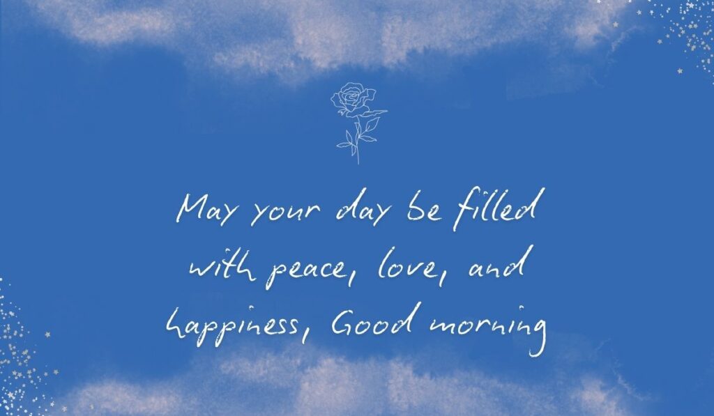 Rich royal blue watercolor background with subtle stardust detailing in the bottom corners and a fine white line-art rose centered at the top, framing the elegant handwritten sentiment, "May your day be filled with peace, love, and happiness, Good morning".