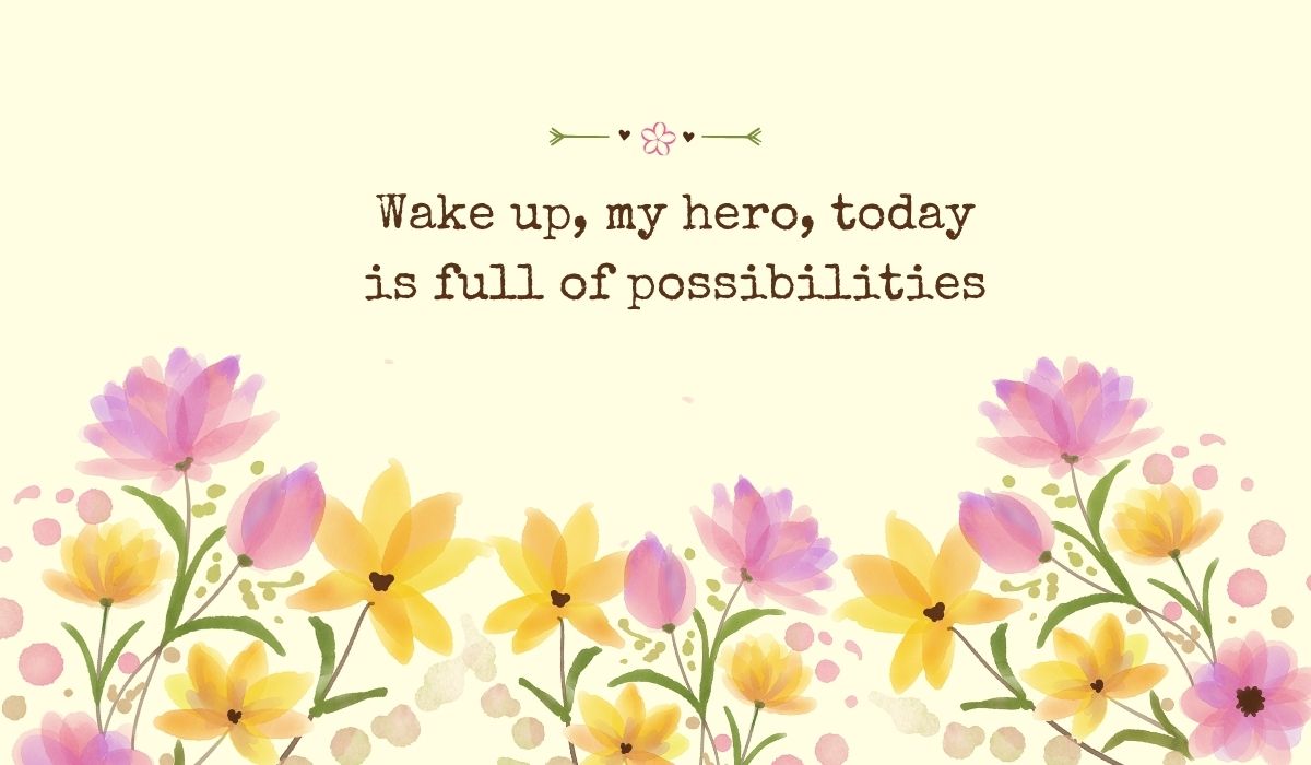 Bright pastel yellow background filled across the bottom with a row of delicate, semi-translucent watercolor tulips and field flowers in shades of purple, yellow, and orange, beneath the typed phrase, "Wake up, my hero, today is full of possibilities".