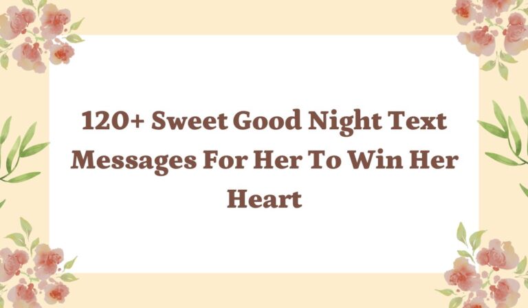 120+ Sweet Good Night Text Messages for her to Win Her Heart