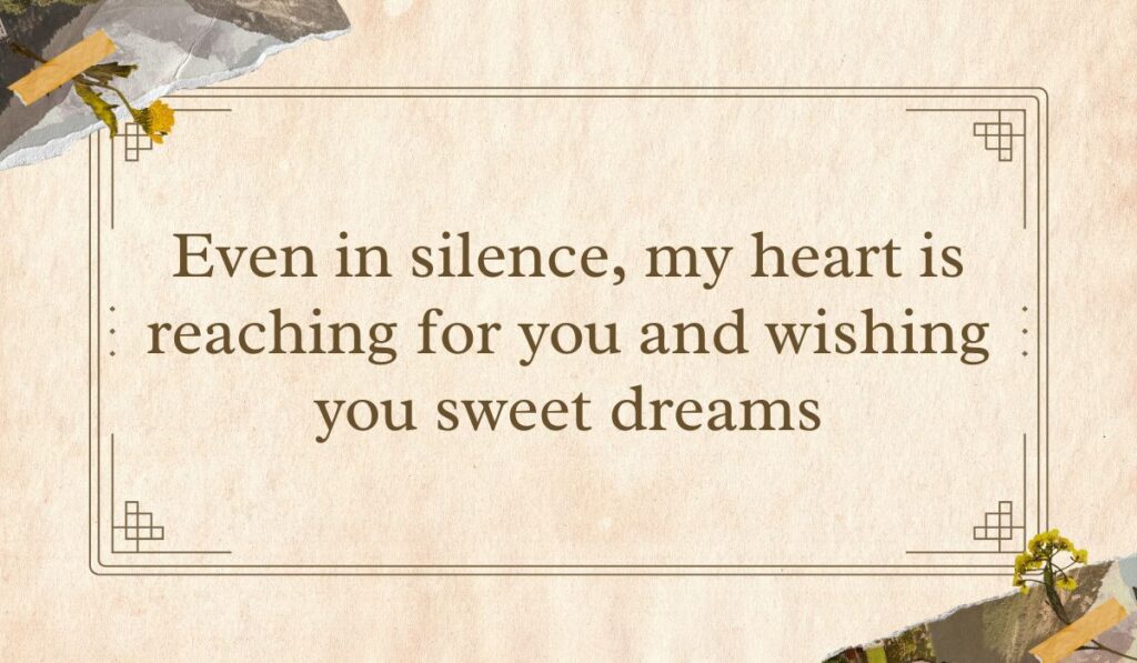 Vintage-style tan parchment card with a double line border and dried yellow floral collage details in the corners, framing inspiring good night text messages for her: "Even in silence, my heart is reaching for you and wishing you sweet dreams".