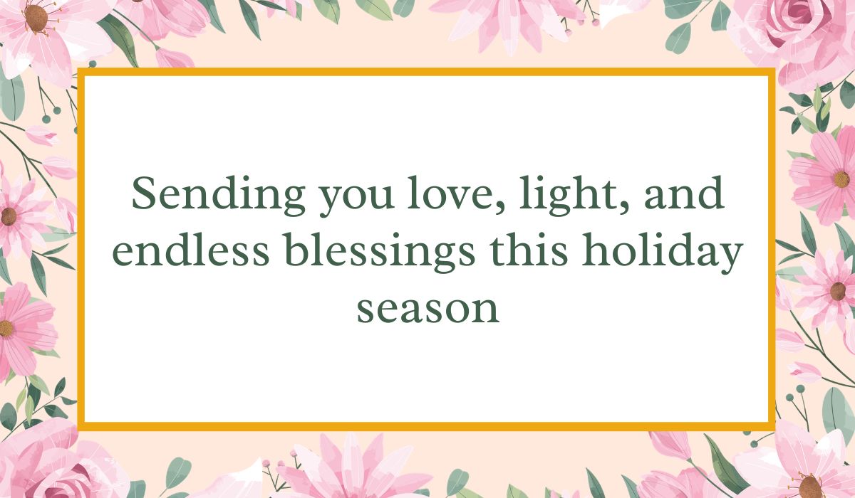 greeting-card-messages-for-holidays (6) Bright white card enclosed by an elegant border of pink watercolor roses and green leaves with a thin gold inner frame, displaying heartfelt greeting card messages for holidays: "Sending you love, light, and endless blessings this holiday season".
