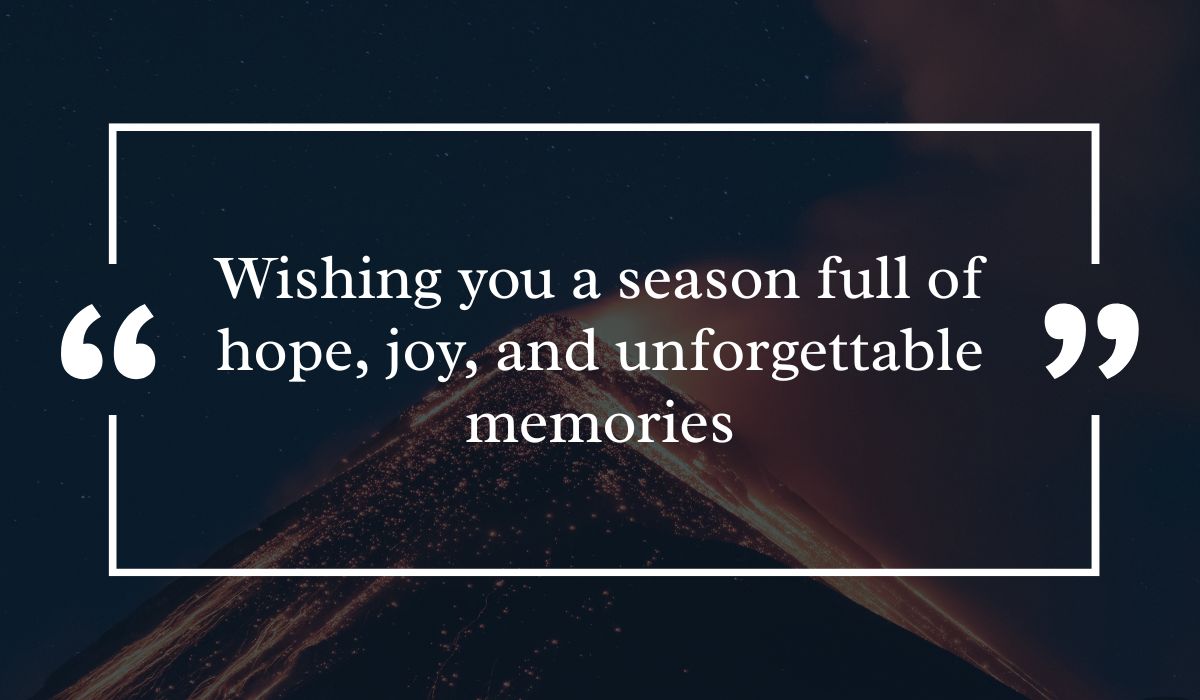 greeting-card-messages-for-holidays (8) Dramatic dark night sky background featuring a lit volcanic peak at night, centered with a white quotation box highlighting inspiring greeting card messages for holidays: "Wishing you a season full of hope, joy, and unforgettable memories".
