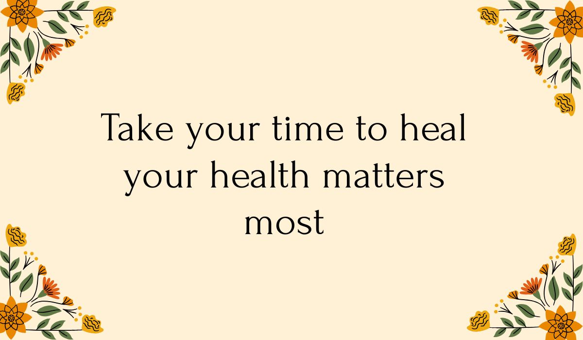 Cream-colored card decorated with colorful orange and yellow floral vine illustrations in each corner, featuring thoughtful greetings for get well wishes: "Take your time to heal your health matters most".