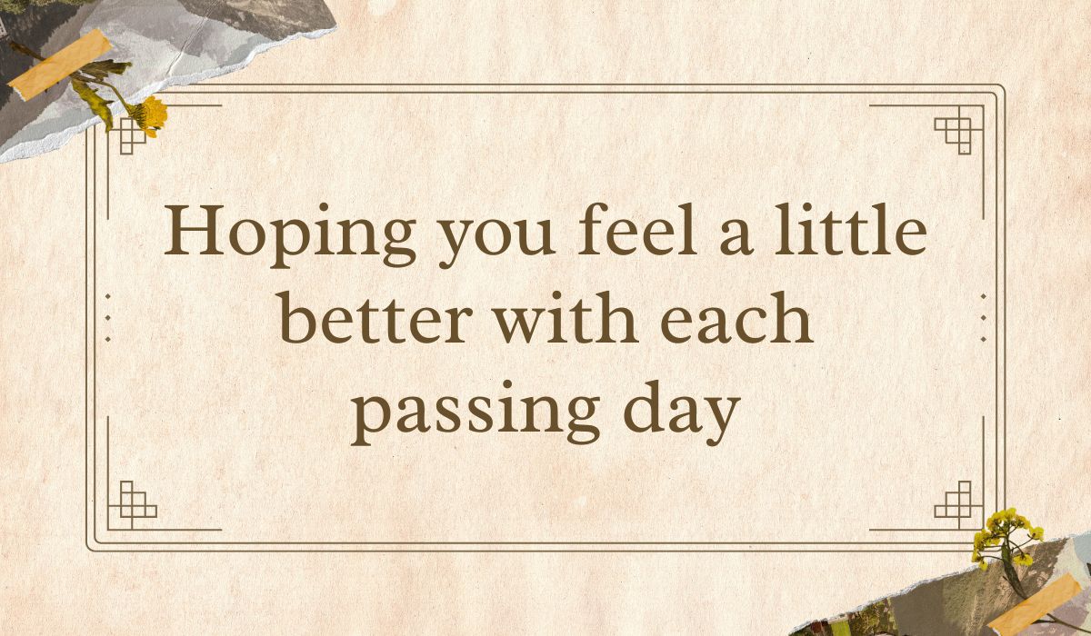 Vintage-style tan parchment card with a double line border and dried yellow floral collage details in the corners, framing sweet greetings for get well wishes: "Hoping you feel a little better with each passing day".