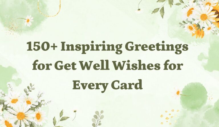 150+ Inspiring Greetings for Get Well Wishes for Every Card