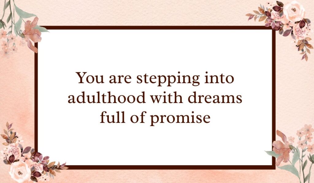 Classic white rectangular card with a dark brown border set against a textured peach watercolor background with floral accents, highlighting encouraging happy 18th birthday wishes: "You are stepping into adulthood with dreams full of promise".