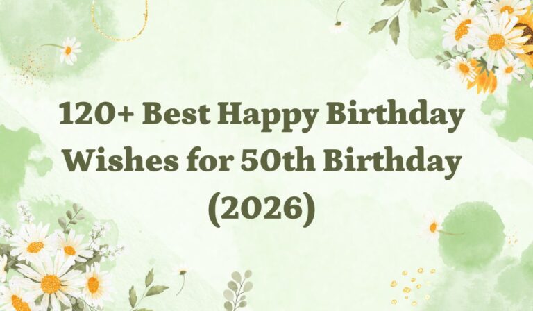 120+ Best Happy Birthday Wishes for 50th Birthday (2026)