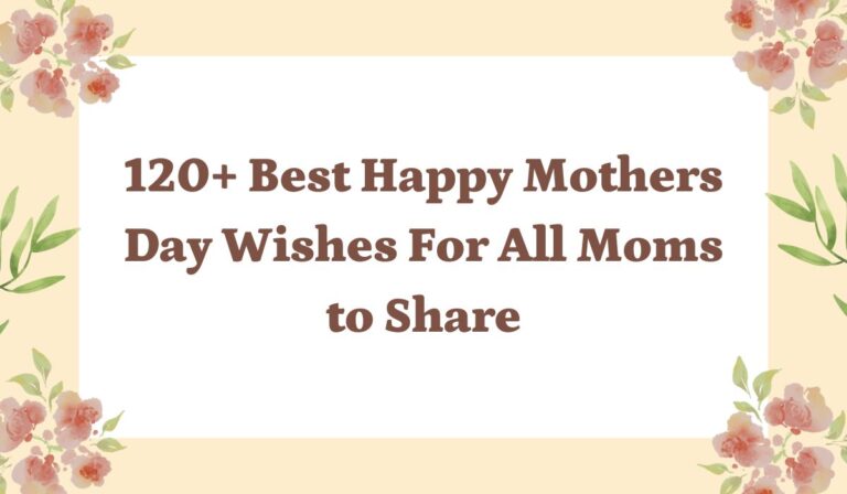 120+ Best Happy Mothers Day Wishes For All Moms to Share