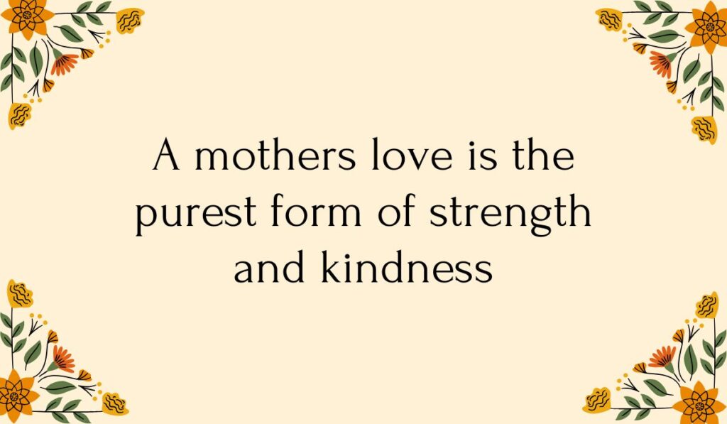 Cream-colored card decorated with colorful orange and yellow floral vine illustrations in each corner, featuring sweet happy mothers day wishes for all moms: "A mothers love is the purest form of strength and kindness".