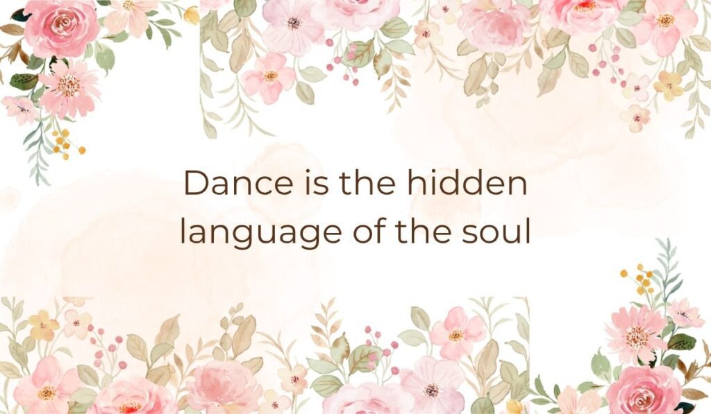 Elegant white card decorated with soft pink watercolor flowers and green leaves along the top and bottom borders, highlighting beautiful inspirational dance quotes for dancers that read, "Dance is the hidden language of the soul".