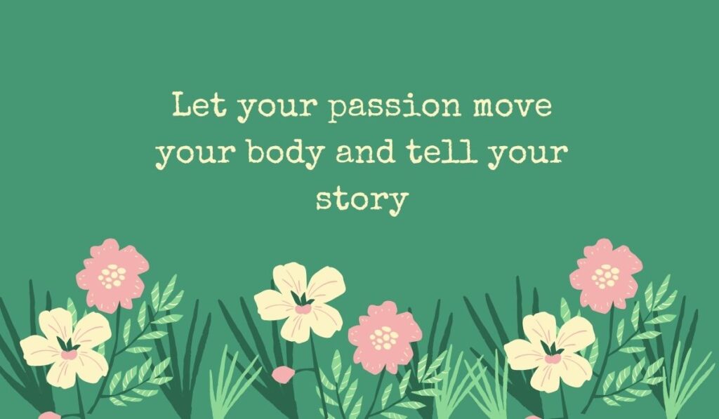 Deep sage green card featuring a row of simple pink and cream wildflowers along the bottom, displaying typed, motivating inspirational dance quotes for dancers: "Let your passion move your body and tell your story".