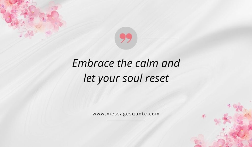 Luxurious draped white silk texture background accented with pink watercolor floral bouquets in the corners, showcasing a clean pink quotation icon above inspirational quotes for the month of november that read, "Embrace the calm and let your soul reset" with the URL www.messagesquote.com.