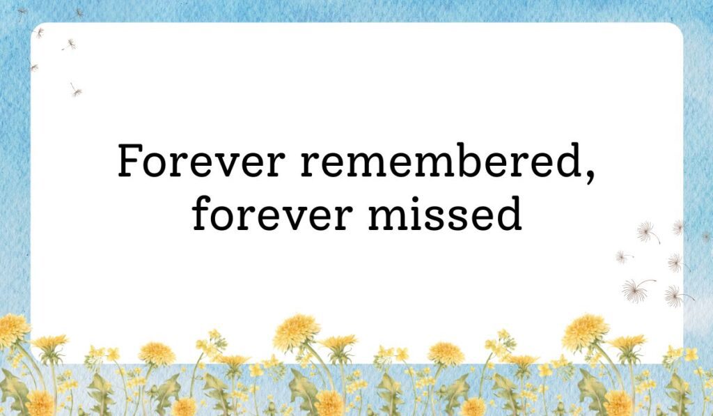Clean white card framed by a vibrant light blue sky texture background with delicate dandelion flowers along the bottom border, showcasing thoughtful messages for funeral flowers: "Forever remembered, forever missed".
