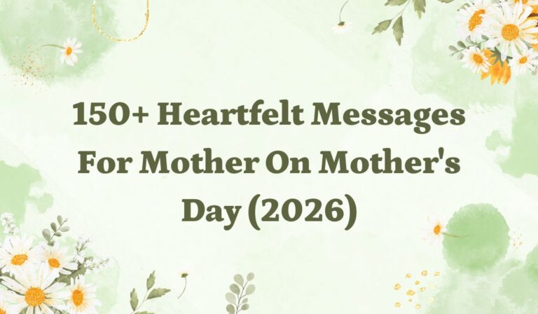 150+ Heartfelt Messages for Mother on Mother's Day (2026)
