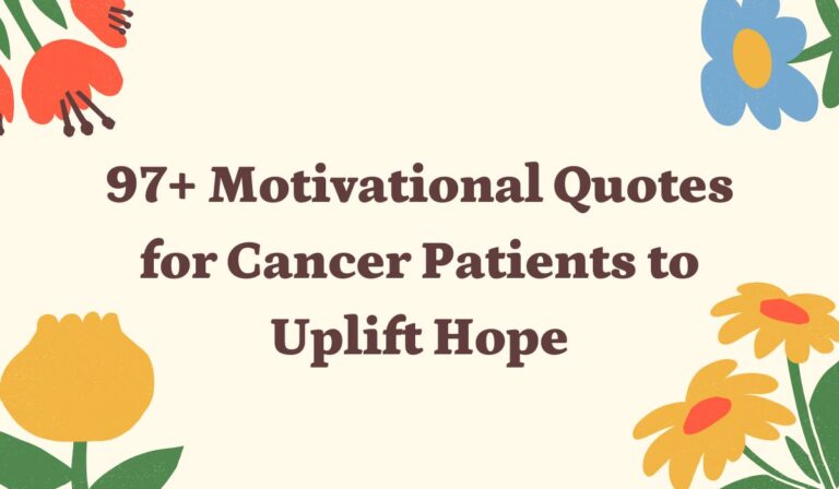 97+ Motivational Quotes for Cancer Patients to Uplift Hope