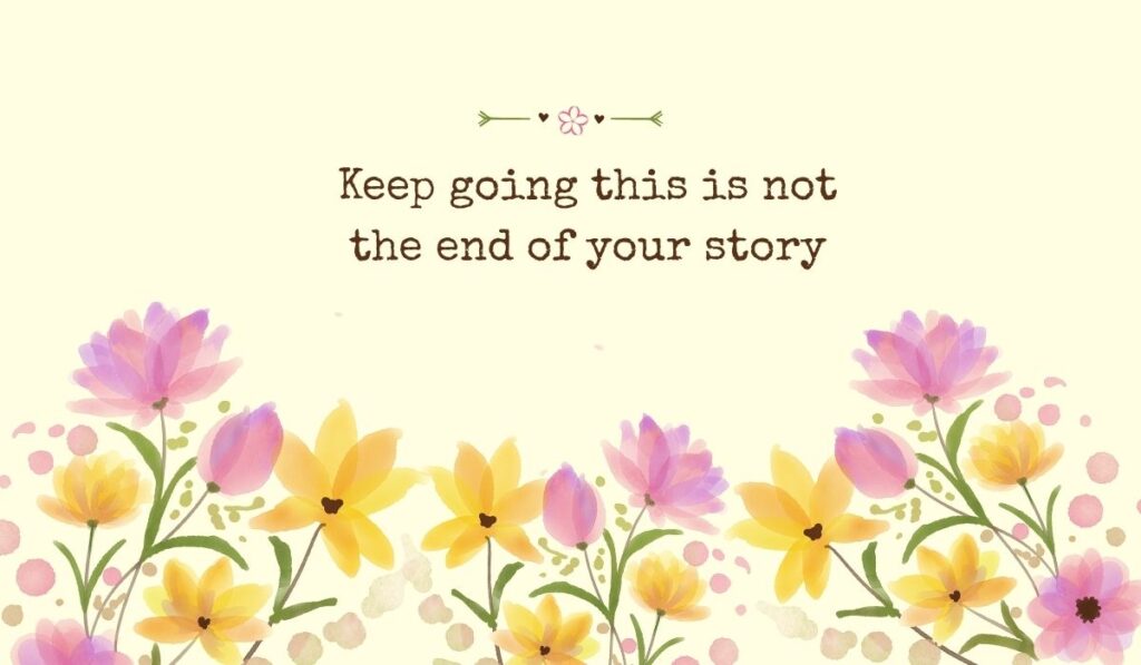 Bright pastel yellow background filled across the bottom with a row of delicate watercolor tulips and field flowers, showcasing empowering motivational quotes for cancer patients: "Keep going this is not the end of your story".