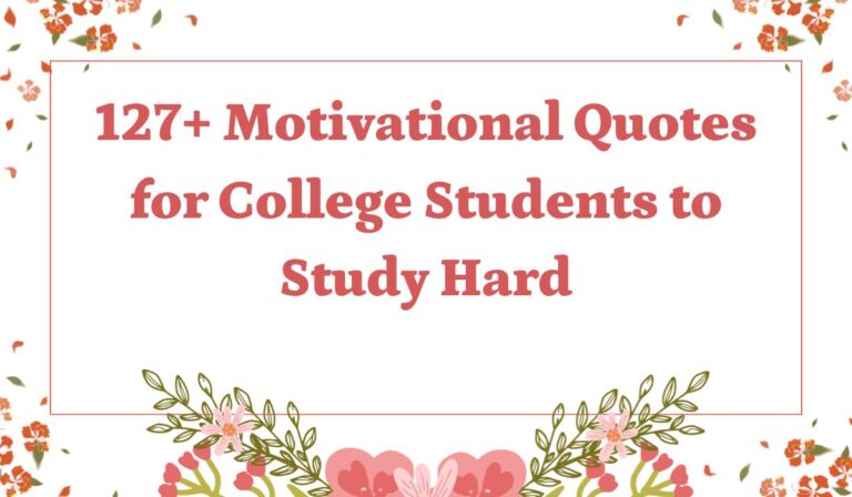 127+ Motivational Quotes for College Students to Study Hard