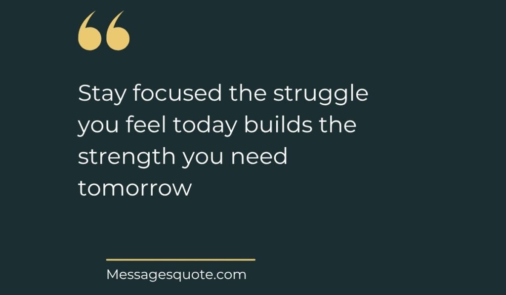 Minimalist dark slate background card with prominent gold quotation marks at the top left, spotlighting reassuring motivational quotes for college students: "Stay focused the struggle you feel today builds the strength you need tomorrow" above the website name Messagesquote.com.