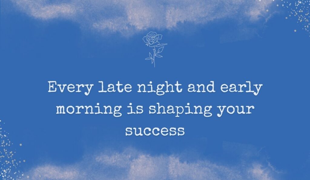 Rich royal blue watercolor background with subtle stardust detailing in the corners and a fine white line-art rose centered at the top, framing handwritten motivational quotes for college students: "Every late night and early morning is shaping your success".