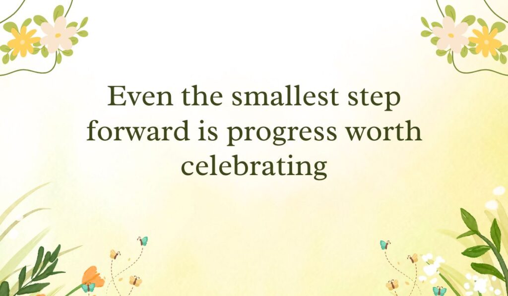 Soft pastel yellow gradient background framed with simple white and yellow flower vine graphics in the corners, spotlighting encouraging positive messages for the day: "Even the smallest step forward is progress worth celebrating".