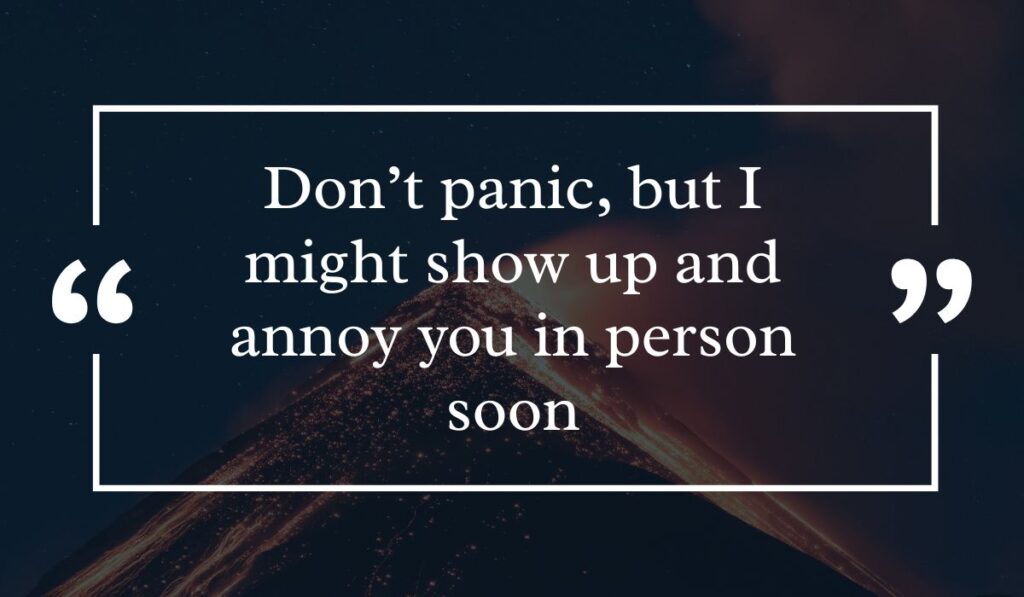 Dark starry background with quotes presenting joke prank text messages for friends stating, "Don't panic, but I might show up and annoy you in person soon."
