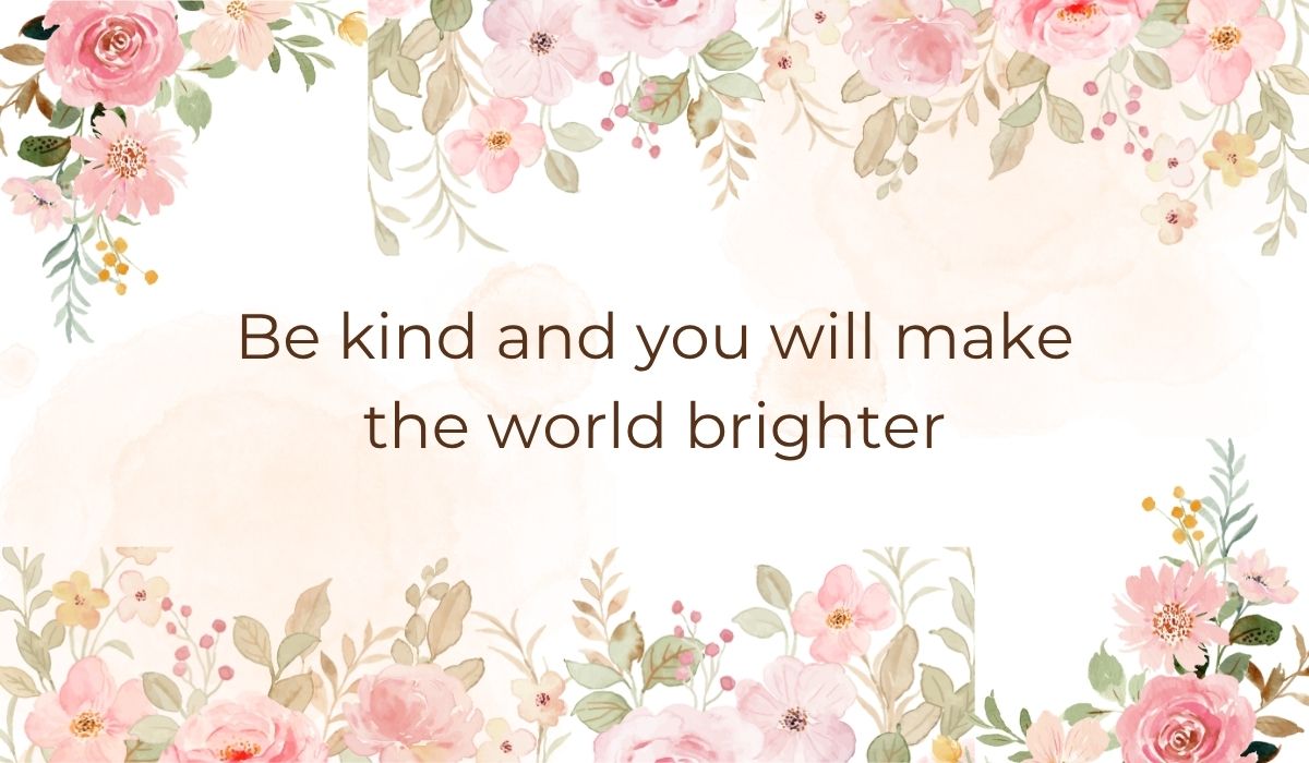 Elegant white card decorated with soft pink watercolor flowers and green leaves along the top and bottom borders, highlighting a quote of the day for kids that reads, "Be kind and you will make the world brighter".