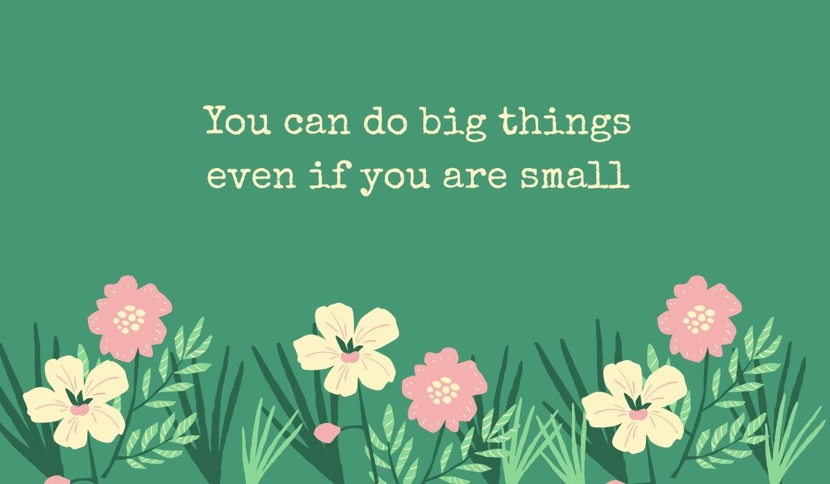 Deep sage green card featuring a row of simple pink and cream wildflowers along the bottom, displaying typed, encouraging quote of the day for kids: "You can do big things even if you are small".