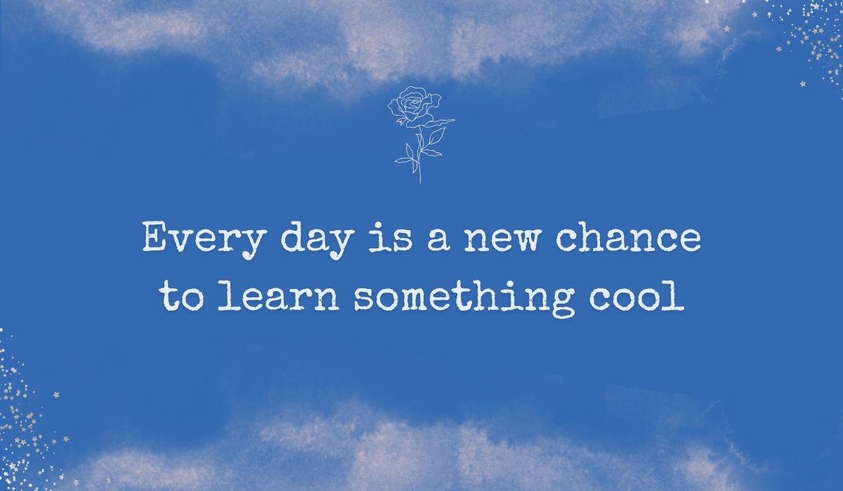 Rich royal blue watercolor background with subtle stardust detailing in the corners and a fine white line-art rose centered at the top, framing a handwritten quote of the day for kids: "Every day is a new chance to learn something cool".