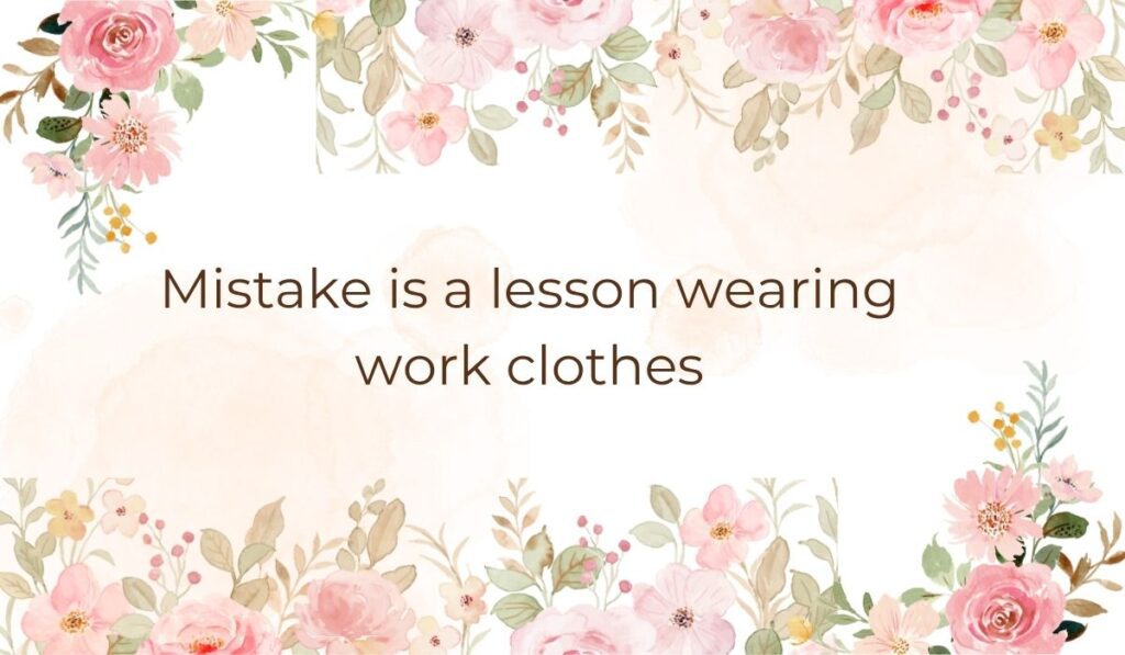 Soft pink watercolor floral template framing a powerful learning from mistakes quotes graphic that reads, "Mistake is a lesson wearing work clothes"