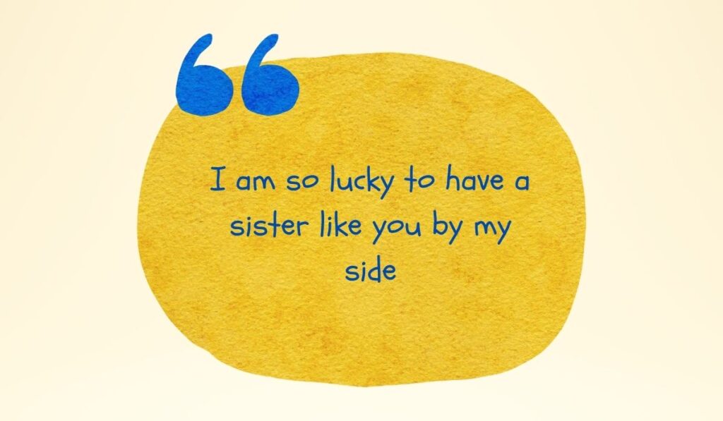 Vibrant textured golden-yellow watercolor circle accented by large painted blue quotation marks at the top left, spotlighting the inspirational quote, "I am so lucky to have a sister like you by my side" written in a playful blue font.