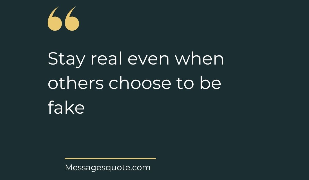 Minimalist dark slate background card with prominent gold quotation marks at the top left, spotlighting direct quotes for a fake person: "Stay real even when others choose to be fake" above the website name Messagesquote.com.