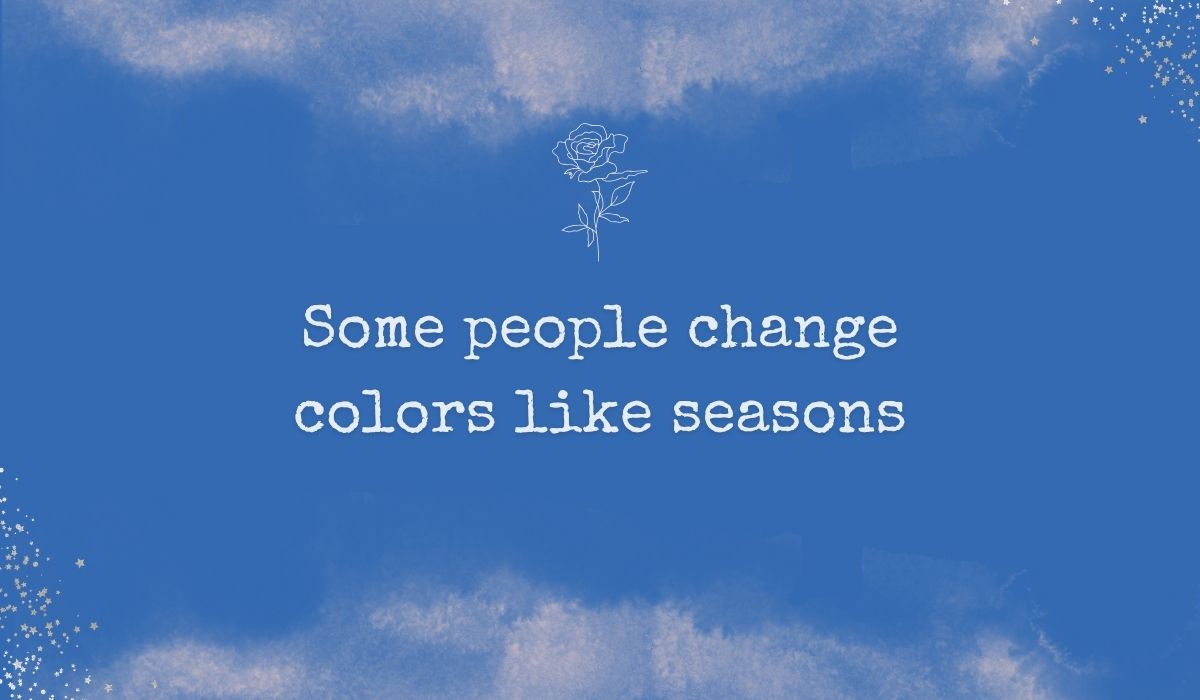 Rich royal blue watercolor background with subtle stardust detailing in the corners and a fine white line-art rose centered at the top, framing insightful quotes for a fake person: "Some people change colors like seasons".