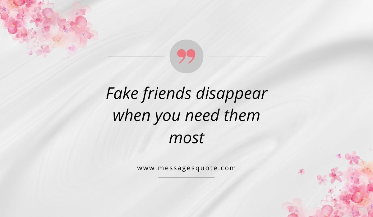 Luxurious draped white silk texture background accented with pink watercolor floral bouquets in the corners, showcasing a clean pink quotation icon above quotes for a fake person that read, "Fake friends disappear when you need them most" with the URL www.messagesquote.com.