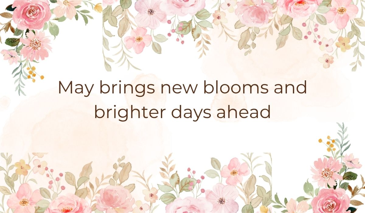 Elegant white card decorated with soft pink watercolor flowers and green leaves along the top and bottom borders, highlighting quotes for month of may that read, "May brings new blooms and brighter days ahead".